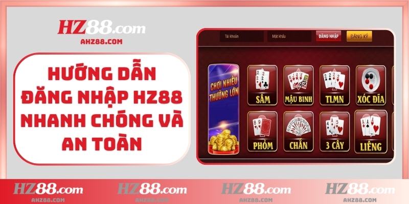Hướng dẫn đăng nhập HZ88 nhanh chóng và an toàn