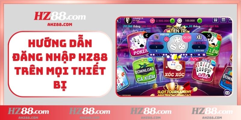 Hướng dẫn đăng nhập HZ88 trên mọi thiết bị